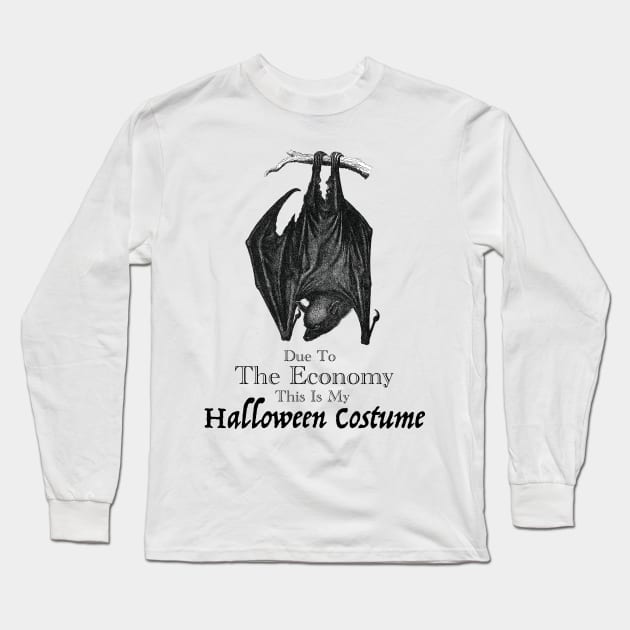 Due To The Economy This Is My Halloween Costume Long Sleeve T-Shirt by Jkinkwell